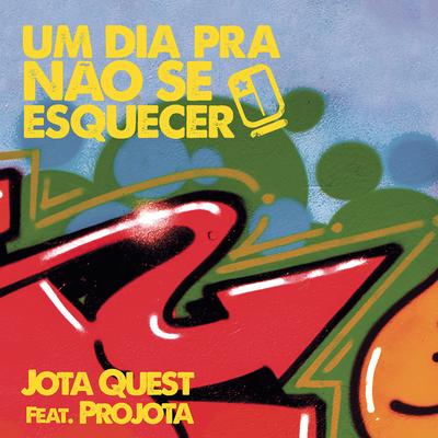Um Dia pra Não Se Esquecer (feat. Projota) By Jota Quest, Projota's cover