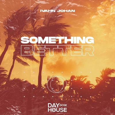 Something Better By Ivahn Johan's cover