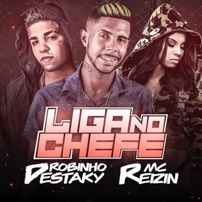 Liga no Chefe By MC Reizin, Robinho Destaky's cover