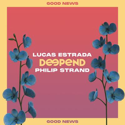 Good News By Deepend, Lucas Estrada, Philip Strand's cover