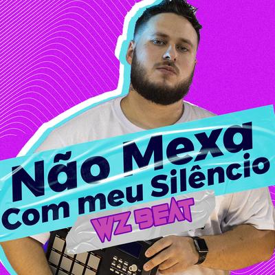 Não Mexa Com Meu Silêncio By WZ Beat's cover