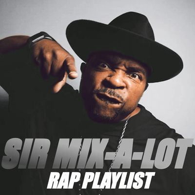 Sir Mix-A-Lot Rap Playlist's cover