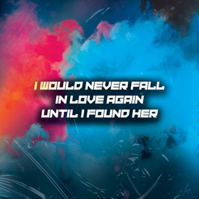 I Would Never Fall in Love Again Until I Found Her By Dj Rehan, JW Velly's cover