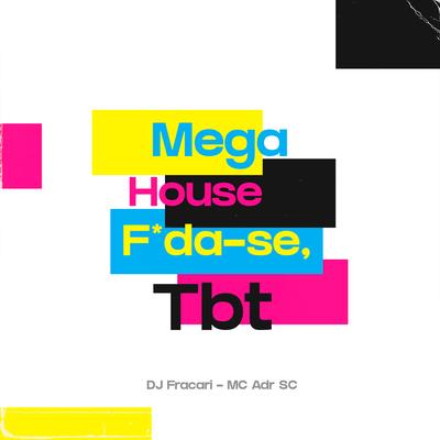 Mega House Foda-se, TBT! By MC ADR SC, DJ FRACARI's cover