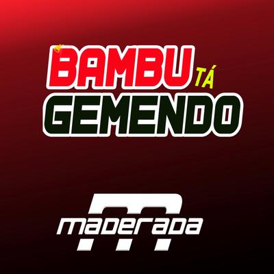 O Bambu Tá Gemendo By Maderada's cover