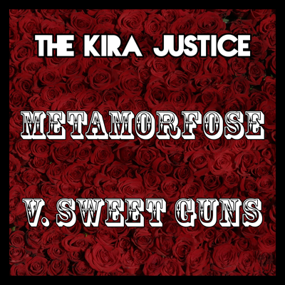 Metamorfose (Versão Sweet Guns of Mine) By The Kira Justice's cover