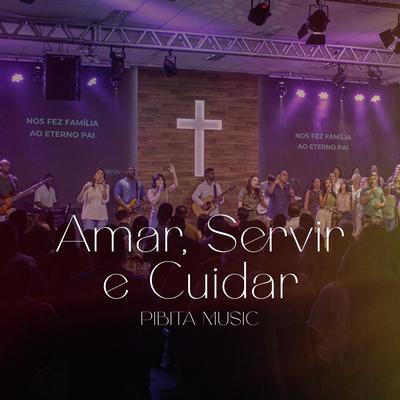 Amar, Servir e Cuidar By PIBITAMUSIC's cover