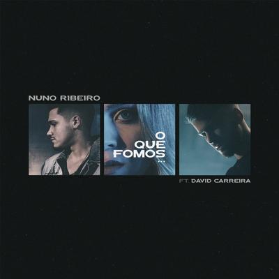 O Que Fomos (feat. David Carreira) By Nuno Ribeiro, David Carreira's cover