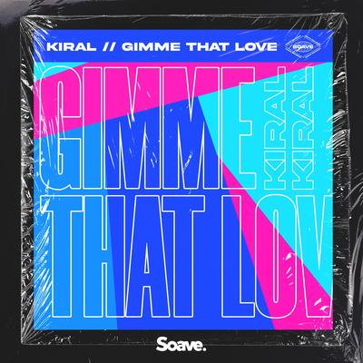 Gimme That Love By Kiral's cover