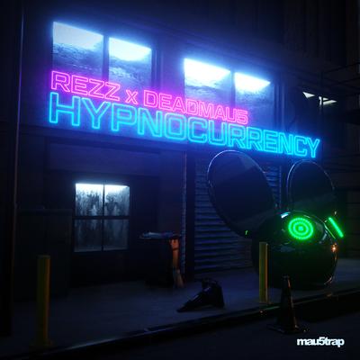 Hypnocurrency By Rezz, deadmau5's cover