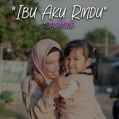 IBU AKU RINDU By Jasmine's cover