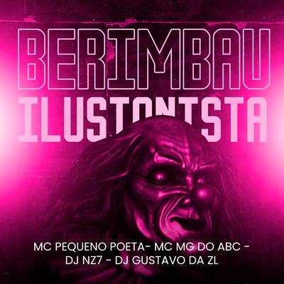 Berimbau Ilusionista By DJ Nz7, Mc Pequeno Poeta, MC Mg do Abc, DJ Gustavo da Zl's cover