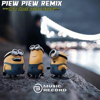 PIEW PIEW REMIX CLUB THREE ROUND TEBBLE's cover