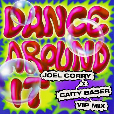 Dance Around It (Joel Corry VIP Mix) By Joel Corry, Caity Baser's cover