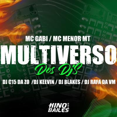 Multiverso dos Djs By MC Menor MT, DJ C15 DA ZO, DJ Blakes, DJ RAFA DA VM, DJ KEEVIN, Mc Gabi's cover