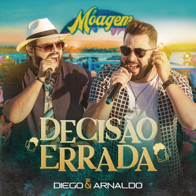 Decisão Errada (Ao Vivo) By Diego & Arnaldo's cover