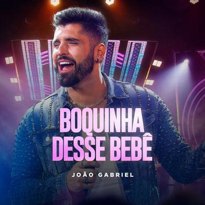 BOQUINHA DESSE BEBÊ (Ao Vivo) By João Gabriel's cover