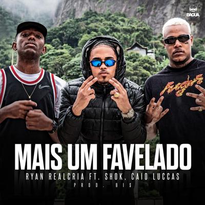 Mais um Favelado By Ryan Realcria, Shok, Caio Luccas, Bagua Records's cover