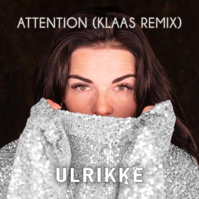 Attention (Klaas Remix) By Ulrikke, Klaas's cover