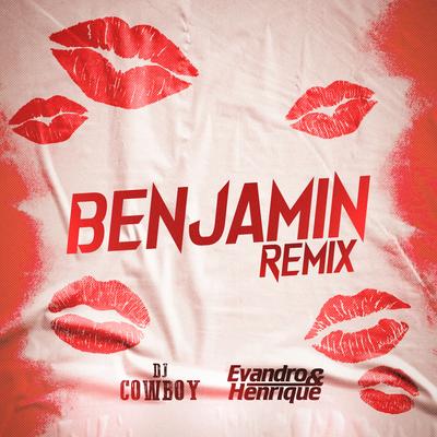 Benjamin (Remix) By Evandro & Henrique, DJ Cowboy's cover