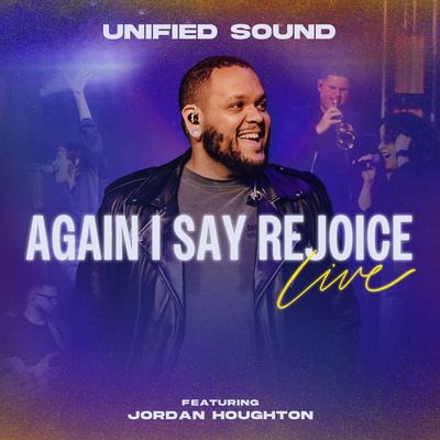 Again I Say Rejoice (feat. Jordan Houghton) [Live] By Unified Sound, Jordan Houghton's cover