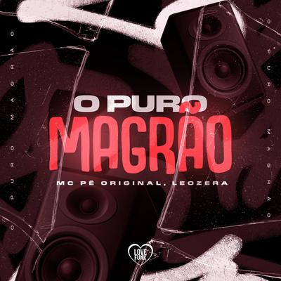 O Puro Magrão By MC Pê Original, Love Funk, LeoZera's cover