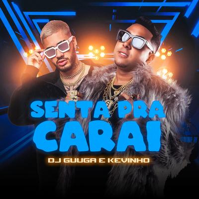 Senta pra Carai By Dj Guuga, MC Kevinho's cover