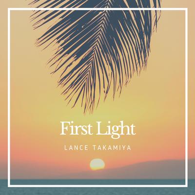 First Light By Lance Takamiya's cover