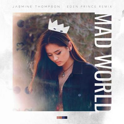 Mad World (Eden Prince Remix) By Jasmine Thompson's cover