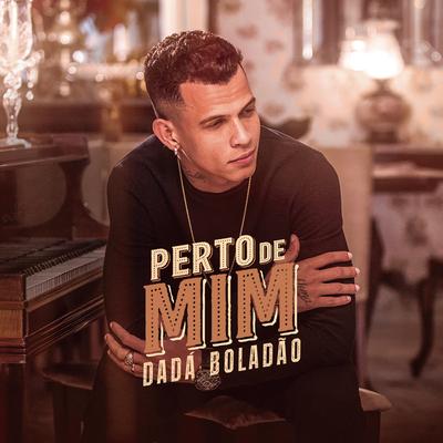 Perto de Mim By Dadá Boladão's cover