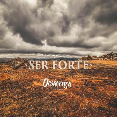 Ser Forte By Desavença's cover