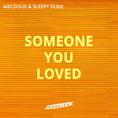 Someone You Loved By sleepy dude, Mecdoux's cover