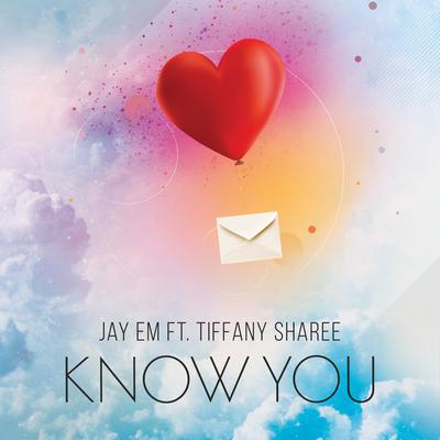 Know You (Original) By Jay Em, Tiffany Sharee's cover