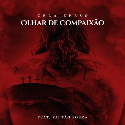 Olhar de Compaixão By Cela Éfeso, Valtão Souza's cover
