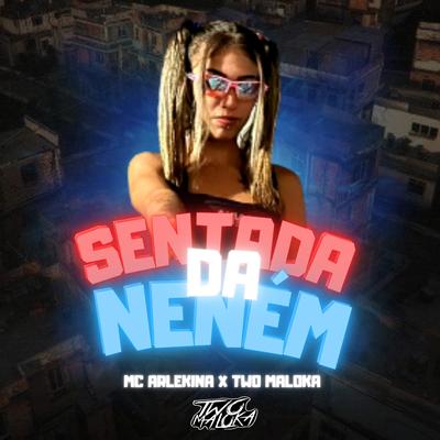 Sentada da Neném By Two Maloka, MC Arlekina's cover