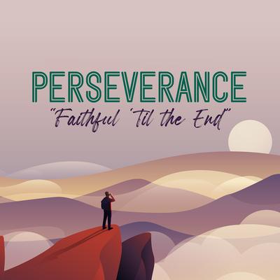 Perseverance (Faithful Till the End)'s cover