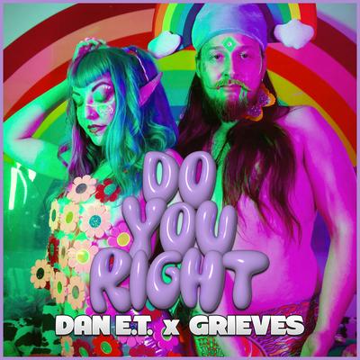 Do You Right By Dan E.T., Grieves's cover