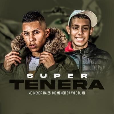 Super Tenera By MC Menor Da ZS, Mc menor da VM, DJ BL's cover