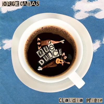Qué Dulce By Jorge Cajías, Claudia Prieto's cover