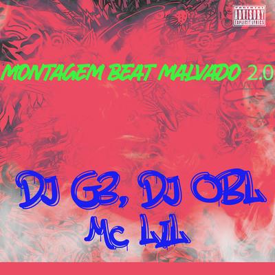 Montagem Beat Malvado 2.0 By DJ G3, DJ OBL, MC Lil's cover