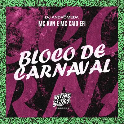 Bloco de Carnaval By MC KVN, MC Caio Efi, DJ Andromeda's cover