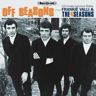 Off Seasons: Criminally Ignored Sides From Frankie Valli & The Four Seasons's cover