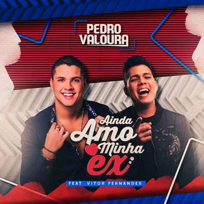 Ainda Amo Minha Ex By Pedro Valoura, Vitor Fernandes's cover