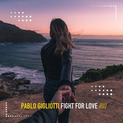 Fight for Love (Summer Edit) By Pablo Gigliotti's cover
