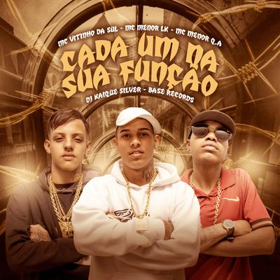 Cada Um Na Sua Função By MC Menor Da Q.A, MC Menor LK, MC VITINHO DA SUL, DJ Kaique Silver's cover