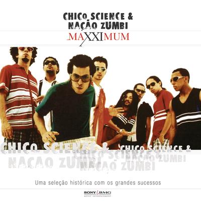 Maxximum - Chico Science & Nação Zumbi's cover