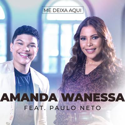 Me Deixa Aqui By Amanda Wanessa, Paulo Neto's cover