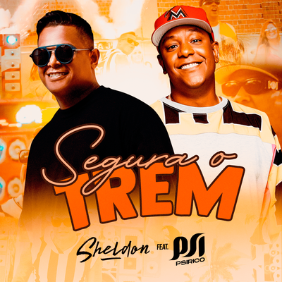 Segura o Trem By Sheldon, Psirico's cover