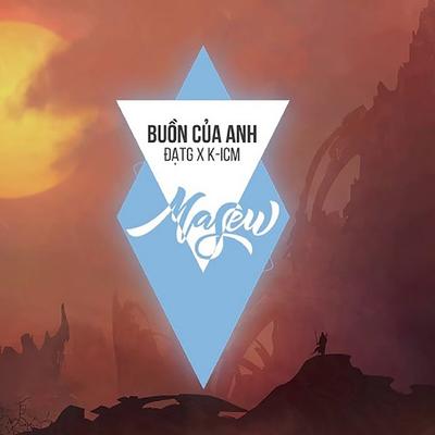 Buồn Của Anh (feat. Đạt G, K-ICM) [Remix]'s cover