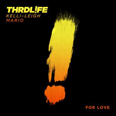 For Love By THRDL!FE, Kelli-Leigh, Mario's cover